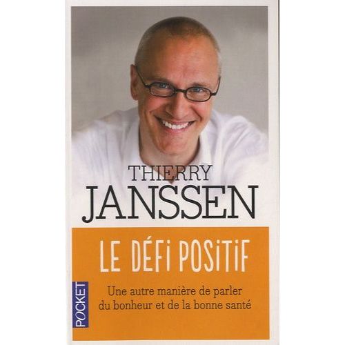 Le Défi Positif - Une Autre Manière De Parler Du Bonheur Et De La Bonne Santé