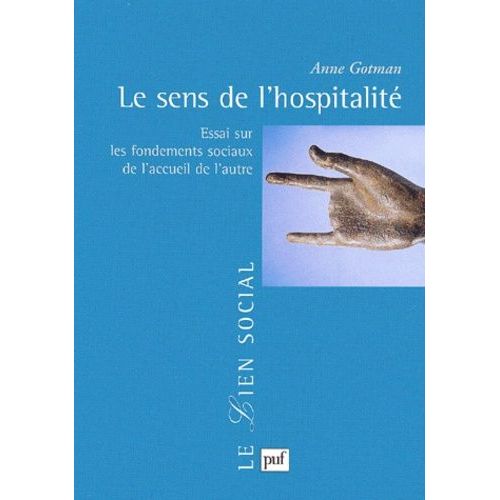 Le Sens De L'hospitalité. - Essai Sur Les Fondements Sociaux De L'accueil De L'autre