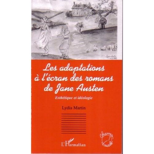 Les Adaptations À L'écran Des Romans De Jane Austen - Esthétique Et Idéologie