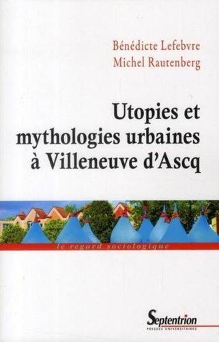 Utopies Et Mythologies Urbaines À Villeneuve D'ascq