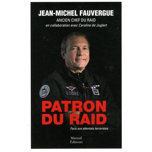 Patron Du Raid - Face Aux Attentats Terrorisites