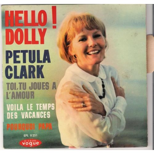 Hello Dolly - Toi Tu Joues A L'amour - Voilà Le Temps Des Vacances - Pourquoi Papa