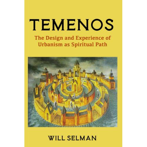 Temenos: The Design And Experience Of Urbanism As Spiritual Path