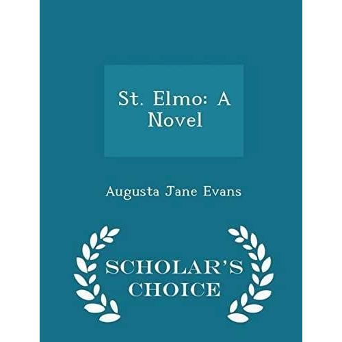 St. Elmo: A Novel - Scholar's Choice Edition