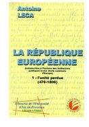 La Republique Européenne Antoine Leca Volume 1