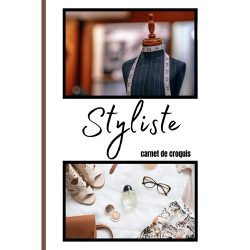 Styliste Carnet De Croquis: Carnet De Croquis Pour Les Stylistes / Cahier De Dessins De Mode / Permet De Laisser S'exprimer Toute Sa Créativité