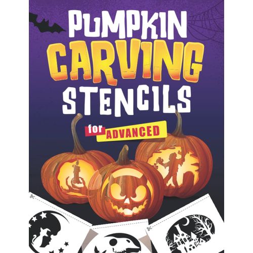 Pumpkin Carving Stencils For Advanced: Over 60 Spooky Stencils For Halloween Pumpkin Carving Fun Plus 100+ Rib-Tickling Halloween Jokes!