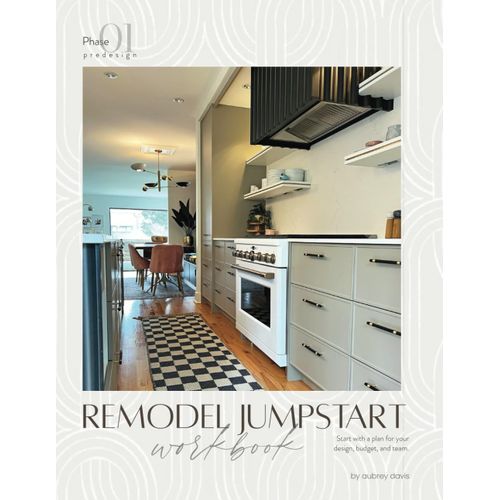 Remodel Jumpstart Workbook: Start With A Plan For Your Design, Budget, And Team
