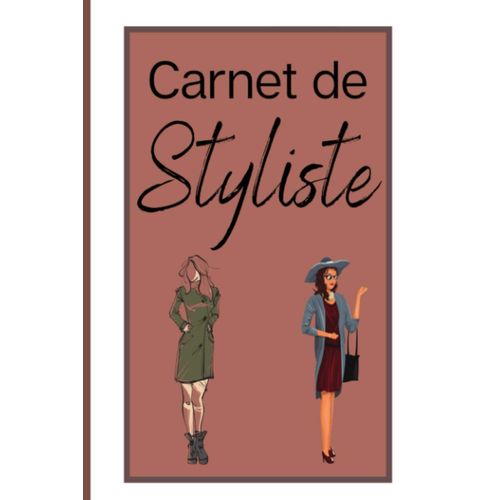 Carnet De Styliste: Carnet De Croquis Pour Les Stylistes / Cahier De Dessins De Mode / Permet De Laisser S'exprimer Toute Sa Créativité