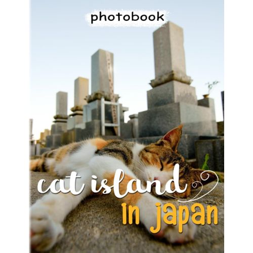 Cat Island In Japan Photobook: Aoshima Island For Anyone To Love Pets | Decor With 40+ Illustrations For Any - Giving Occasion