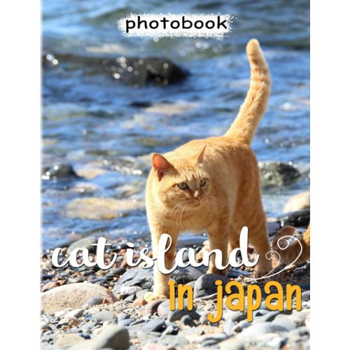 Cat Island In Japan Photobook: Aoshima Island For Anyone To Love Pets | Decor With 40+ Illustrations For Any - Giving Occasion