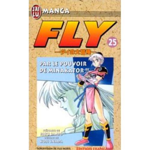 Fly - Tome 25 : Par Le Pouvoir De Minakator !!