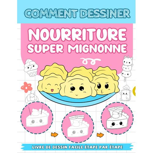 Comment Dessiner Nourriture Super Mignonne: Guide Étape Par Étape Pour Dessiner De Délicieux Aliments Kawaii, Amusant Comment Dessiner, Cadeaux Parfaits Pour Les Anniversaires, Pour Les Créatifs