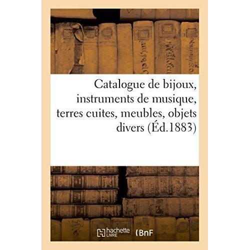 Catalogue De Bijoux Anciens Et Modernes, Instruments De Musique, Terres Cuites, Meubles: Objets Divers