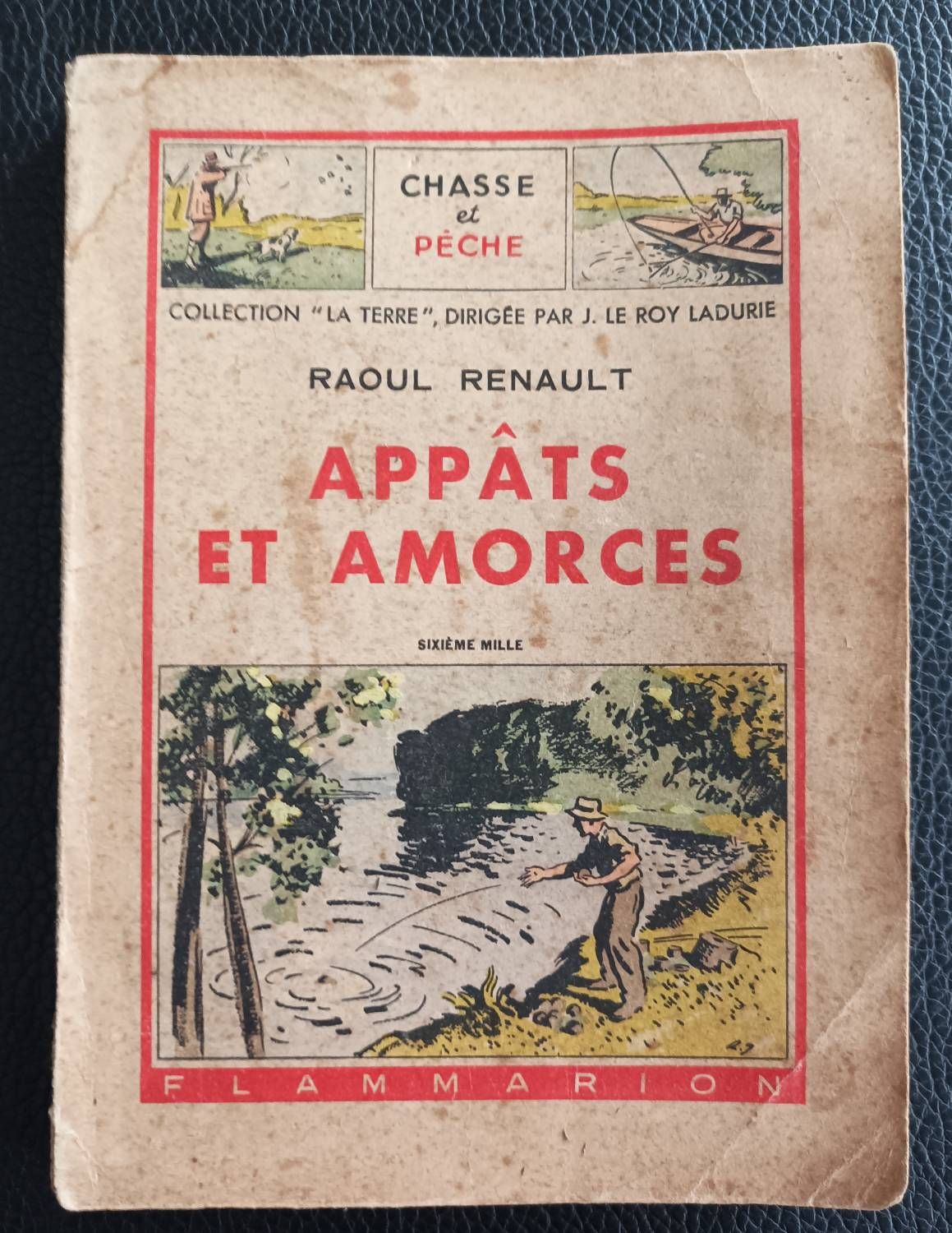 Appâts Et Amorces (Chasse Et Pêche) - Raoul Renault / Flammarion 1947 - Collection " La Terre " - Boutique Axonalix