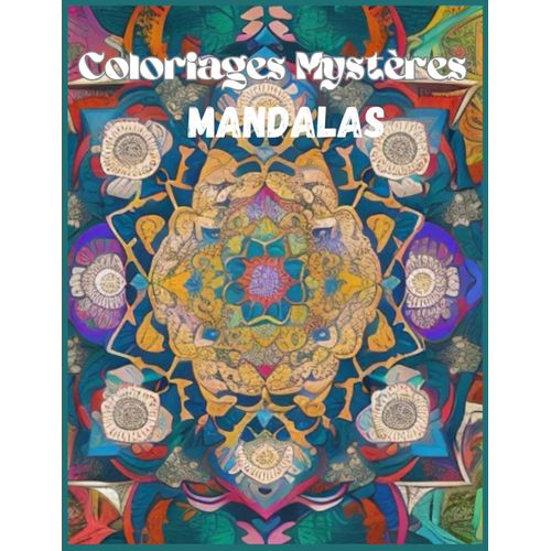 Coloriages Mystères Mandalas: Art De Mandala ,Loisir Créatif, Anti-Stress Et Détente Profonde,Livre De 50 Coloriages Pour Adultes | Animaux, Fruits, Légumes, Fleurs | 102 Pages | Grand Format