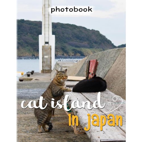 Cat Island In Japan Photobook: Aoshima Island For Anyone To Love Pets | Decor With 40+ Illustrations For Any - Giving Occasion