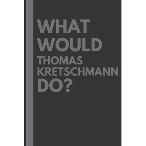 What Would Thomas Kretschmann Do?: Lined Journal Notebook, Perfect Gift For All Thomas Kretschmann Fans - 6x9 Inches - 110pages