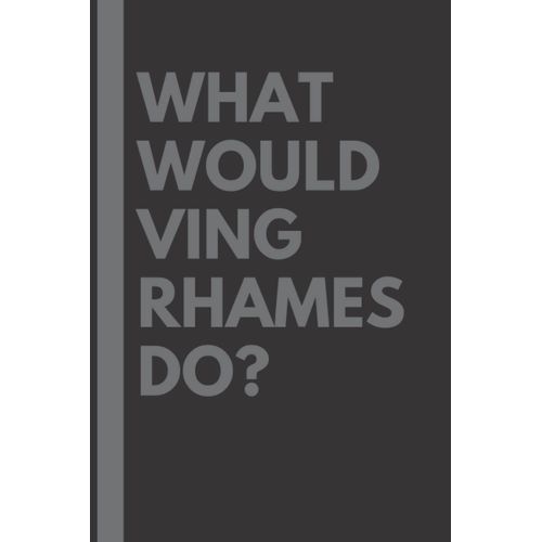 What Would Ving Rhames Do?: Lined Journal Notebook, Perfect Gift For All Ving Rhames Fans - 6x9 Inches - 110pages