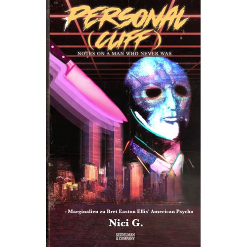 Personal (Cliff): Notes On A Man Who Never Was - Marginalien Zu Bret Easton Ellis' American Psycho