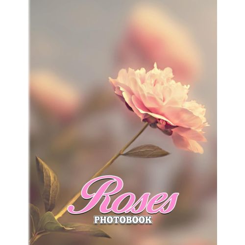 Roses Photography: Symbol Of Love For Couples To Decor For Each Other | With 40+ Pages High Quality Pictures For Decor As Gifts