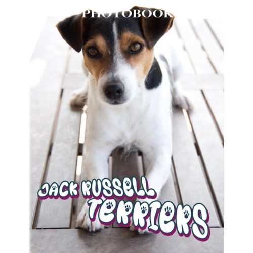 Jack Russell Terriers Photo Book: True Working Terrier Color Book For Anyone To Loves | Decor As Gifts With 40+ Pages High Qaulity Pictures For Relaxation