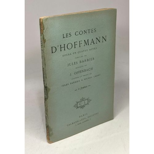 Les Contes D'hoffmann Opéra En Quatre Actes Paroles De J. Barbier Musique De J. Offenbach D'après Le Drame De J. Barbier Et Michel Carré