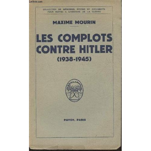 Les Complots Contre Hitler (1938-1945) (Collection De Mémoires, Études Et Documents Pour Servir À L Histoire De La Guerre)