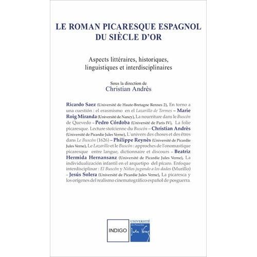 Le Roman Picaresque Espagnol Du Siècle D'or - Aspects Littéraires, Historiques, Linguistiques Et Interdisciplinaires