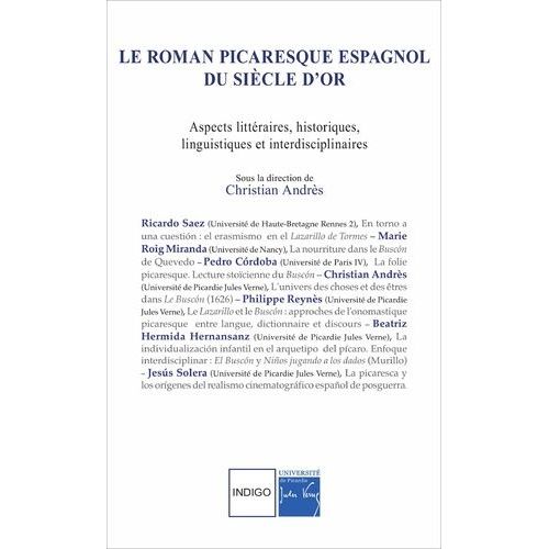 Le Roman Picaresque Espagnol Du Siècle D'or - Aspects Littéraires, Historiques, Linguistiques Et Interdisciplinaires