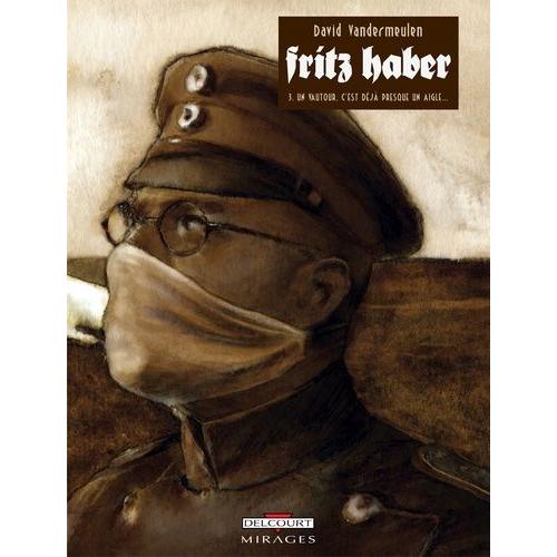 Fritz Haber Tome 3 - Un Vautour, C'est Déjà Presque Un Aigle