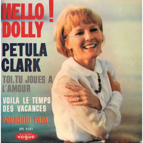 Petula Clark : Hello ! Dolly / Pourquoi Papa / Voila Le Temps Des Vacances / Toi Tu Joues À L'amour [Vinyle 45 Tours 7" Ep ] 1964