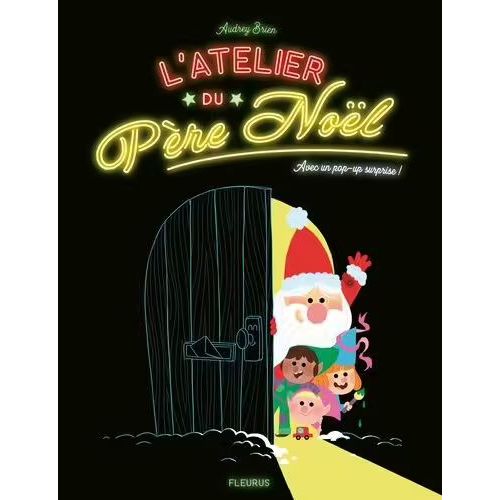 L'atelier Du Père Noël - Avec Un Pop Up Surprise - Brien Audrey