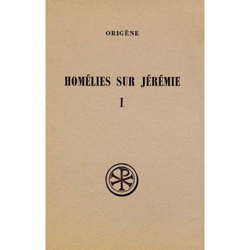 Homelies Sur Jeremie - Tome 1, Homélies De 1 À 11, Edition Bilingue Français-Grec