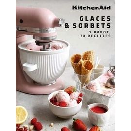 Glaces & Sorbets - 1 Robot, 70 Recettes