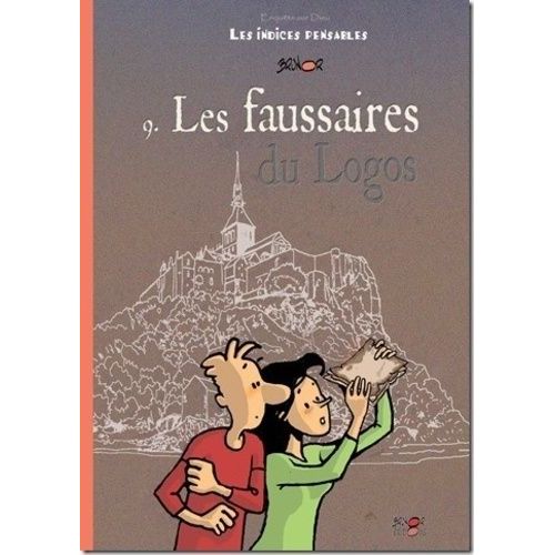 Enquêtes Sur Dieu - Les Indices Pensables Tome 9 - Les Faussaires Du Logos