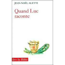 Quand Luc Raconte - Le Récit Comme Théologie
