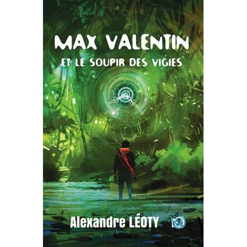 Max Valentin Tome 2 - Max Valentin Et Le Soupir Des Vigies