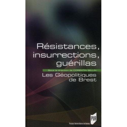 Résistances, Insurrections, Guérillas - Les Géopolitiques De Brest