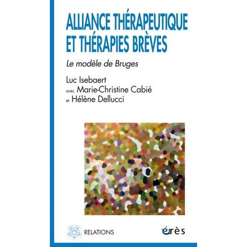 Alliance Thérapeutique Et Thérapies Brèves - Le Modèle De Bruges