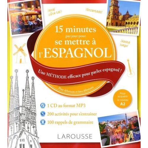 15 Minutes Par Jour Pour Se Mettre À L'espagnol - Une Méthode Efficace Pour Parler Espagnol ! Pour Débutants Et Faux Débutants (1 Cd Audio Mp3)