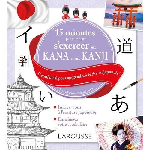 15 Minutes Par Jour Pour S'exercer Aux Kana Et Aux Kanjis