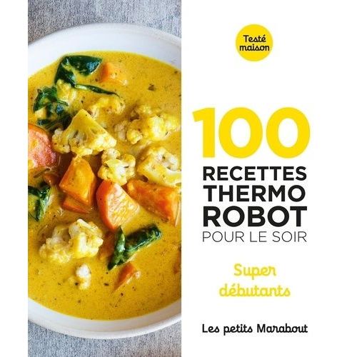 100 Recettes Thermo Robot Pour Le Soir - Super Débutants