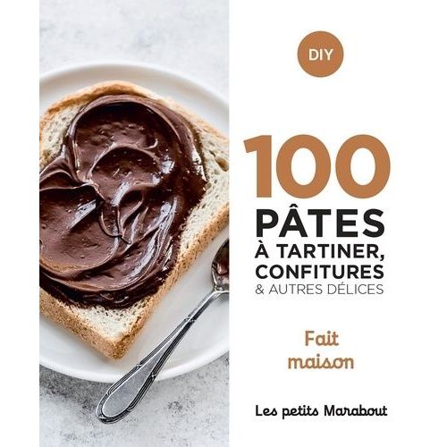 100 Pâtes À Tartiner, Confitures Et Autres Délices - Fait Maison