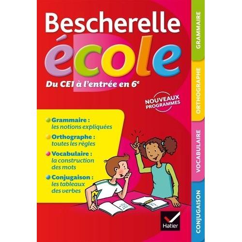 Bescherelle École Du Ce1 À L'entrée En 6e - Grammaire, Orthographe, Vocabulaire, Conjugaison