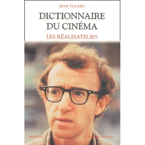 Dictionnaire Du Cinéma - Tome 1, Les Réalisateurs