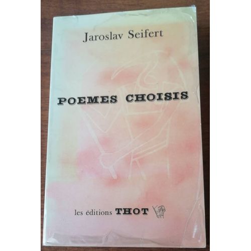 Jaroslav Seifert - Poèmes Choisis - Éditions Thot Mars 1985 