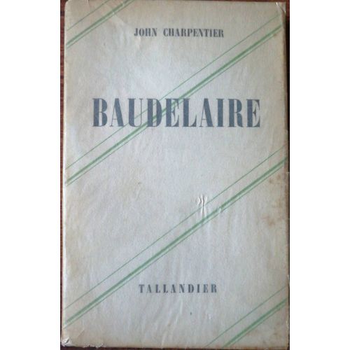 John Charpentier  - Baudelaire - Éditions Jules Tallandier, 1947