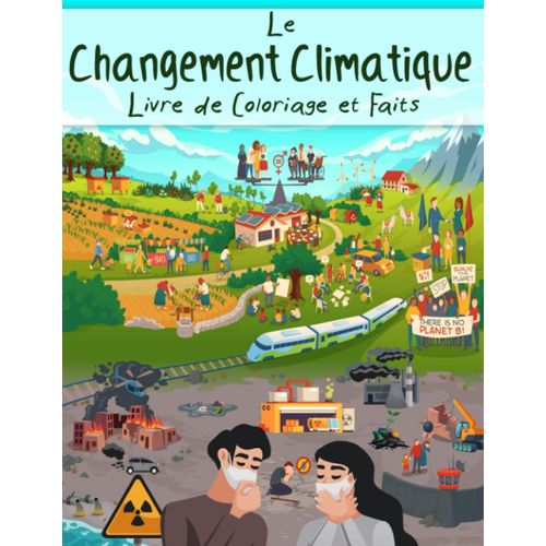 Le Changement Climatique Livre De Coloriage Et Faits: Réchauffement Climatique, Préservation De L'environnement, Sauver La Nature Pour Les Enfants (French Edition)