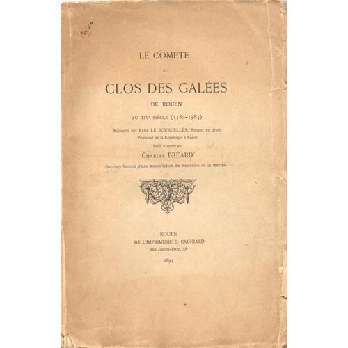 Le Compte Du Clos Des Galées De Rouen Au Xiv E Siècle (1382-1384) Recueilli Par René Le Bourdellès